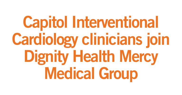 Capitol Interventional Cardiology Clinicians Be a part of Dignity Well being Mercy Medical Group