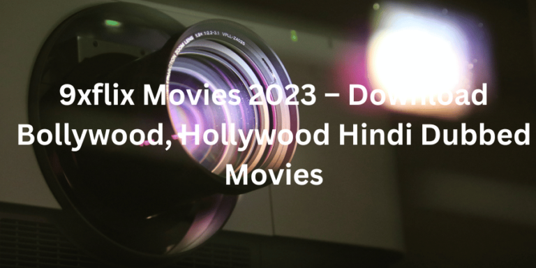 9xflix Motion pictures 2023 – Obtain Bollywood, Hollywood Hindi Dubbed Motion pictures